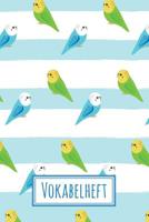 Vokabelheft: Wellensittich - ca. DIN A 5 - mit 2 Spalten - 108 Seiten - f�r alle Fremdsprachen - F�r Sch�ler und Erwachsene - Liniert mit Teilungslinie - F�r Englisch, Franz�sisch, Spanisch und Latein 1078257752 Book Cover