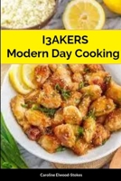I3AKERS Modern Day Cooking 1447748034 Book Cover