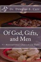 Of God, Gifts, and Men: V1 Motivational Charismata Gifts 198353160X Book Cover