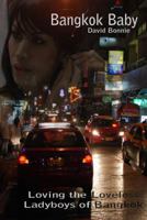 Bangkok Baby: Loving the Loveless Ladyboys of Bangkok 1633232026 Book Cover