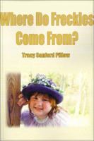 Where Do Freckles Come From? 0595120512 Book Cover