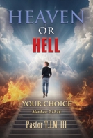 Heaven or Hell! Your Choice! 196126613X Book Cover
