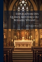 Explication Des Quinze Mysteres Du Rosaire Vivant...... 127349377X Book Cover