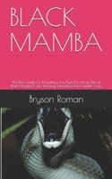 BLACK MAMBA: The Best Guide On Everything You Need To Know About Black Mamba Care, Housing, Handling And Health Care. B08ZBJ4NDW Book Cover