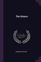 The Sisters: A Domestic Tale 1022483811 Book Cover