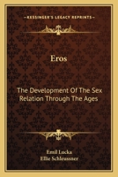 Eros: The Development of the Sex Relation Through the Ages 0469585870 Book Cover