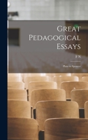 Great Pedagogical Essays; Plato to Spencer 1019216980 Book Cover