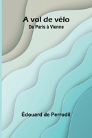 A vol de vélo: De Paris à Vienne 9362995077 Book Cover