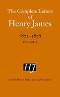 The Complete Letters of Henry James, 1872–1876: Volume 3 0803234570 Book Cover