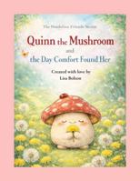 Quinn the Mushroom and the Day Comfort Found Her B0GXL8RJ2T Book Cover