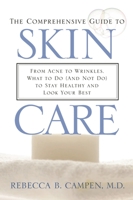 The Comprehensive Guide to Skin Care: From Acne to Wrinkles, What to Do (and Not Do) to Stay Healthy and Look Your Best 031337886X Book Cover