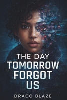 The Day Tomorrow Forgot Us B0GFDR2PBX Book Cover