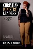 Christian Ministry Leaders: The Barriers that Women Face in Non-profit Organizations 0692840656 Book Cover