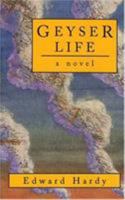 Geyser Life: A Novel 1882593162 Book Cover