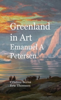 Greenland in Art Emanuel A Petersen 6664778211 Book Cover