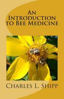 An Introduction to Bee Medicine 1495418200 Book Cover