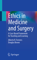 Ethics in Medicine and Surgery: A Case-Based Framework for Teaching and Learning 3032325471 Book Cover