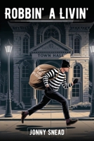Robbing a Livin' 1807250342 Book Cover