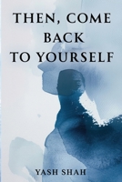 Then, Come Back To Yourself 1837942188 Book Cover