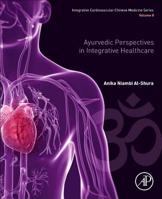 Ayurvedic Perspectives in Integrative Healthcare: Volume 8 0128176024 Book Cover