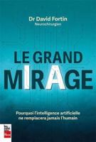 LE GRAND MIRAGE. POURQUOI L'INTELLIGENCE ARTIFICIELLE NE 2898254088 Book Cover