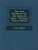 Das Neue Kochbuch F�r Das Deutsche Haus. 1247051005 Book Cover