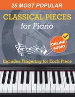 25 Most Popular Classical Pieces for Piano: Beethoven, Bach, Mozart, Debussy, Handel / Halvorsen, Rachmaninoff and Many More! With Online Audio 1962612163 Book Cover