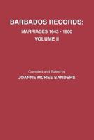 Barbados Records. Marriages, 1643-1800: Volume II. Includes Index to Both Volumes I & II 080635559X Book Cover