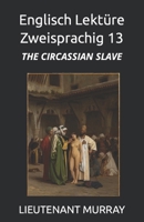 Englisch Lektüre Zweisprachig 13: The Circassian Slave B09P1VTDZQ Book Cover