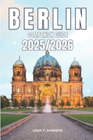 Berlin Companion Guide 2025/2026: Everything You Need for a Perfect Trip: Updated Tips, Itineraries, and Hidden Gems for the Modern Explorer B0FP783FZT Book Cover