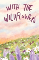 With the Wildflowers: A Novel (Tres Fuegos) B0FCYMJDCC Book Cover