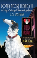 Long Nose Legacy II : A Dog's Story of Fame and Jealousy 1732382751 Book Cover