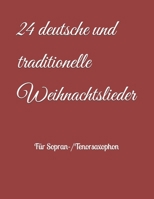 24 deutsche und traditionelle Weihnachtslieder: Für Sopran-/Tenorsaxophon B0FT167BVM Book Cover