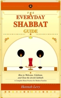The Everyday Shabbat Prayer Guide: Shabbat Prayer Book in Hebrew and English, How to Welcome Celebrate and close the Jewish Sabbath. A Complete Home Practice for Modern Families B0GW2ZDMK6 Book Cover