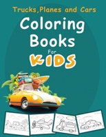 Trucks, Planes and Cars Coloring Book for kids: Cars coloring book for kids & toddlers - activity books for preschooler - coloring book for Boys, ... Boys & Girls, Ages 4-8 for kids ages 2-4 4-8 B08VCJ1QWM Book Cover