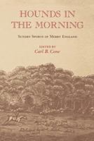 Hounds in the Morning: Sundry Spots of Merry England : Selections from the Sporting Magazine, 1792-1836 0813151791 Book Cover