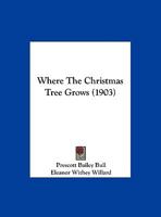 Where the Christmas Tree Grows 1354781058 Book Cover