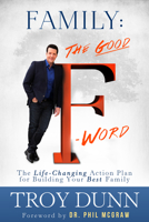The Good F-Word: How to Fix a Broken Family 1939457025 Book Cover