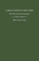 Lorca's Poet in New York: The Fall Into Consciousness 081315183X Book Cover
