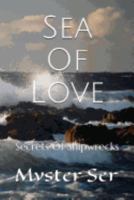 Sea Of Love: Secrets Of Shipwrecks 1546678425 Book Cover