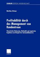 Profitabilitat Durch Das Management Von Kundentreue: Theoretische Diskussion, Methodik Und Empirische Ergebnisse Am Beispiel Der Automobilindustrie 3824471272 Book Cover