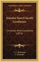 Annales Sancti Iacobi Leodiensis: Chronicon Breve Leodiense (1874) 1160715769 Book Cover