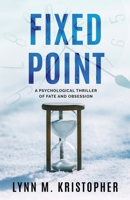 Fixed Point: A Psychological Thriller of Fate and Obsession B0FG8535MY Book Cover