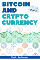 Bitcoin and Cryptocurrency - 2 Books in 1: Eye Opening Tips and Tricks to Take Advantage of this Life Changing Bull Run and Build Generational Wealth! 1802869883 Book Cover