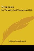 Dyspepsia: Its Varieties And Treatment 1025615719 Book Cover