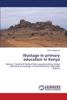 Wastage in primary education in Kenya 3844320725 Book Cover