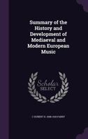 Summary of the History and Development of Mediaeval and Modern European Music 1015149383 Book Cover