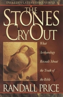The Stones Cry Out: How Archaeology Reveals the Truth of the Bible 1565076400 Book Cover