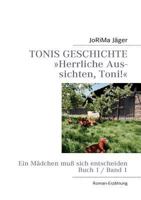 TONIS GESCHICHTE »Herrliche Aussichten, Toni!«, Band 1: Ein Mädchen muß sich entscheiden 3757815181 Book Cover