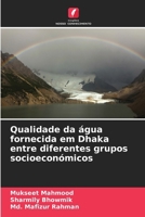 Qualidade da água fornecida em Dhaka entre diferentes grupos socioeconómicos (Portuguese Edition) 6139910617 Book Cover